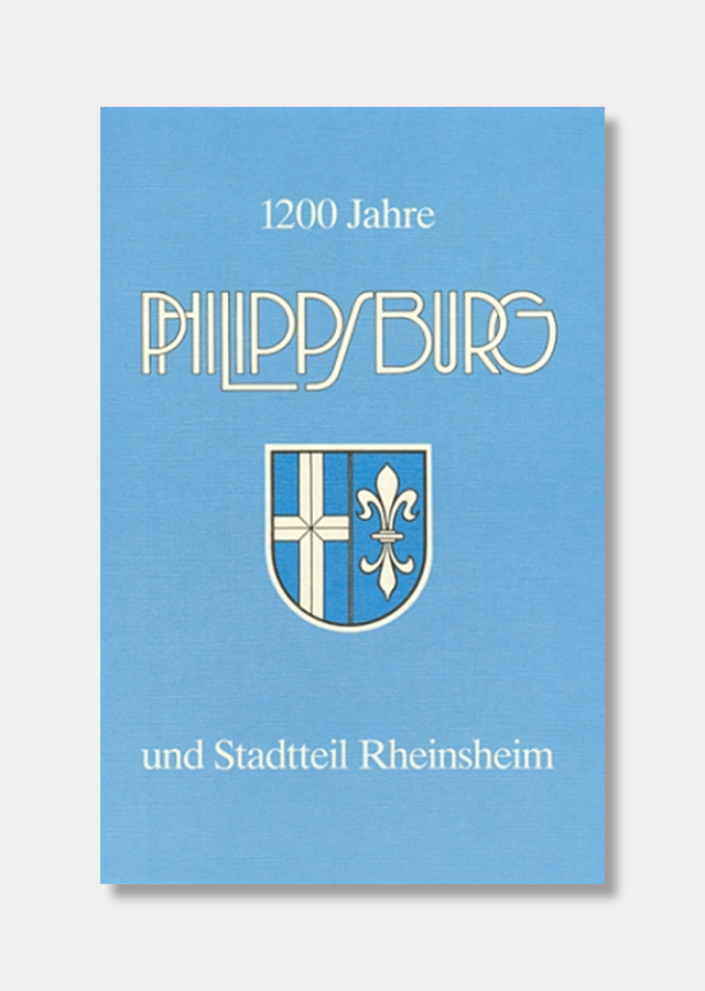 Einband "1200 Jahre Philippsburg und Rheinsheim"